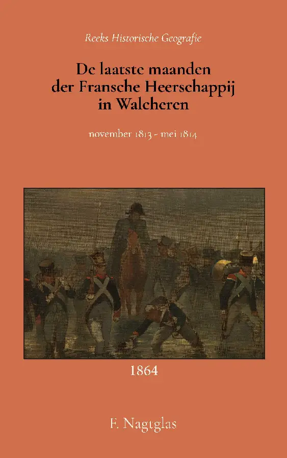 De laatste maanden der Fransche Heerschappij in Walcheren