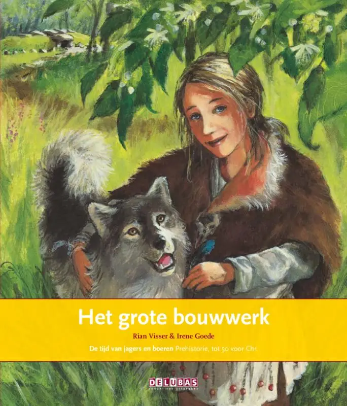 Het grote bouwwerk / De tijd van jagers en boeren prehistorie, tot 50 voor Chr.