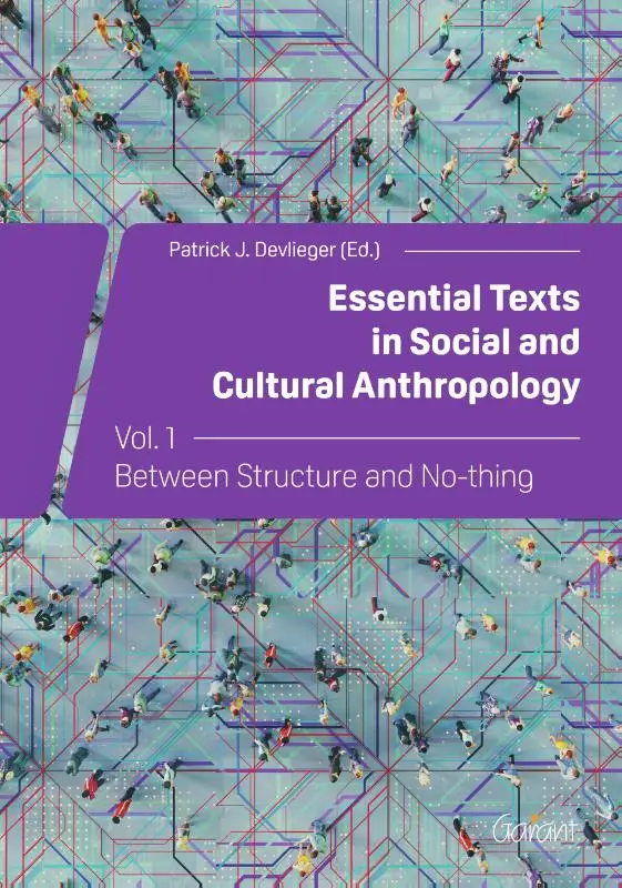 Essential Texts in Social and Cultural Anthropology / Vol. 1 Between Structure and No-thing