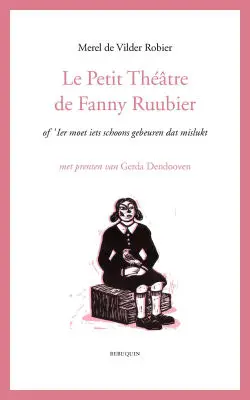 Le petit théâtre de Fanny Ruubier of 'Ier moet iets schoons gebeuren dat mislukt