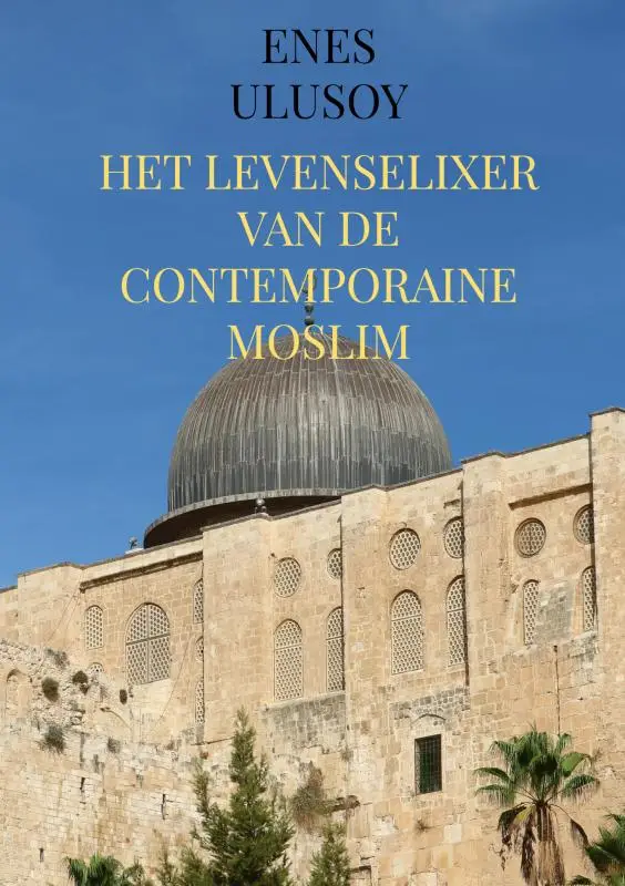 Het levenselixer van de contemporaine moslim