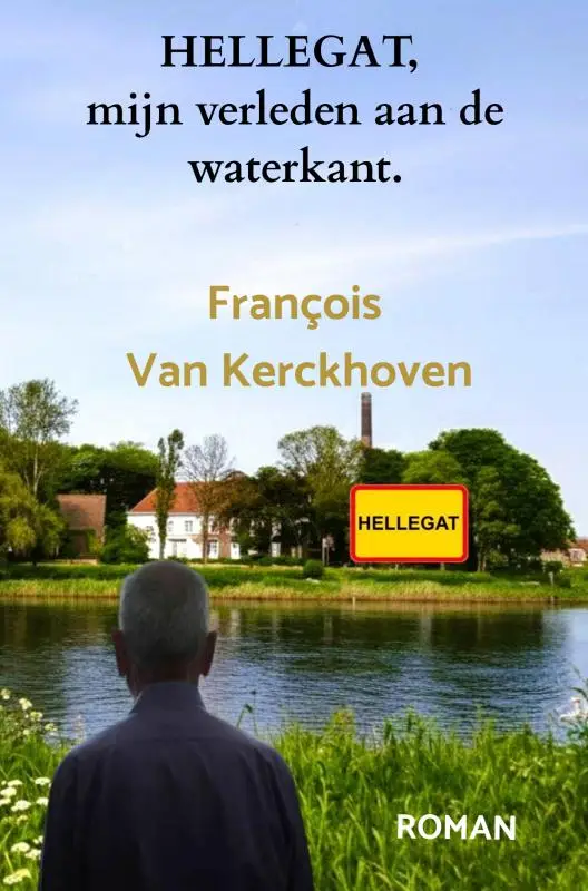 HELLEGAT, mijn verleden aan de waterkant