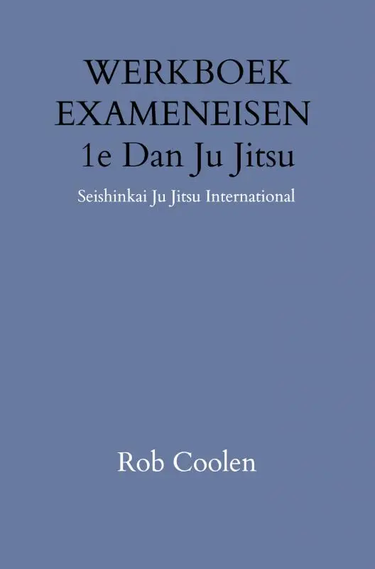 WERKBOEK EXAMENEISEN 1e DAN JU-JITSU