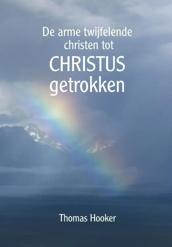 Arme twijfelende christen tot Chistus ..
