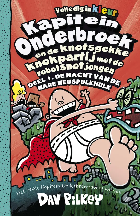 Kapitein Onderbroek en de knotsgekke knokpartij met de robotsnotjongen / 1 De nacht van de nare neuspulkhulk