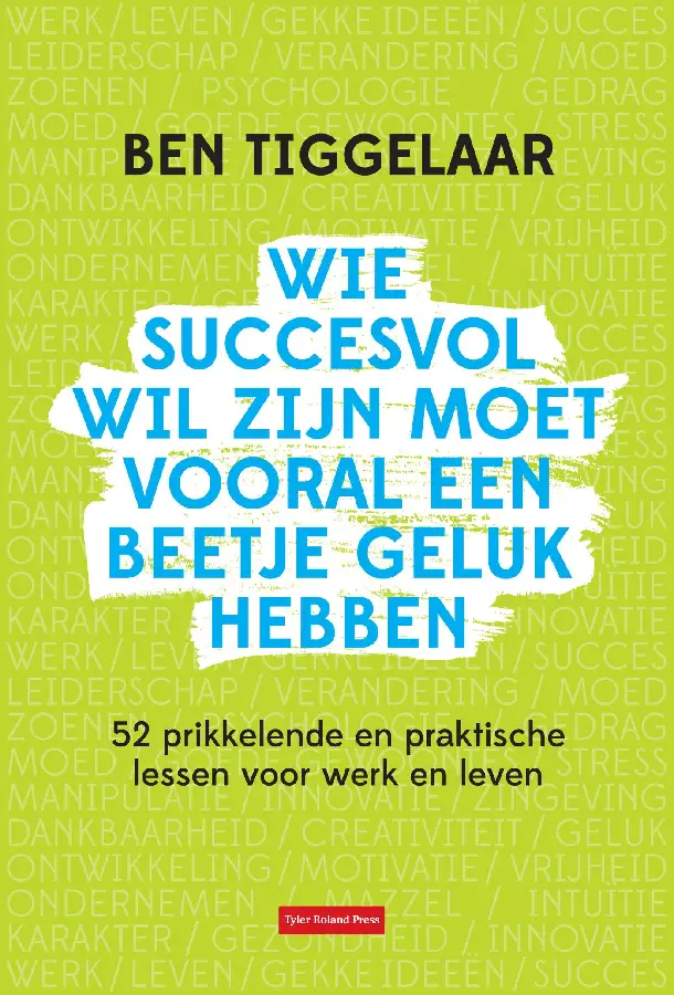 Wie succesvol wil zijn moet vooral een beetje geluk hebben