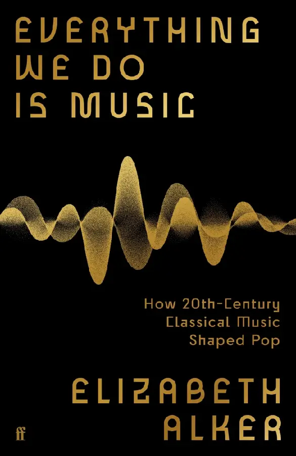 Everything We Do is Music: How 20th-Century Classical Music Shaped Pop