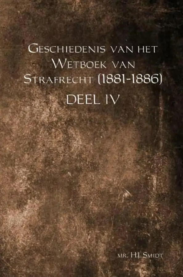 Geschiedenis van het Wetboek van Strafrecht (1881-1886) / Deel IV
