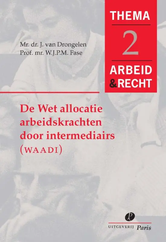 De wet allocatie arbeidskrachten door intermediairs (WAADI)