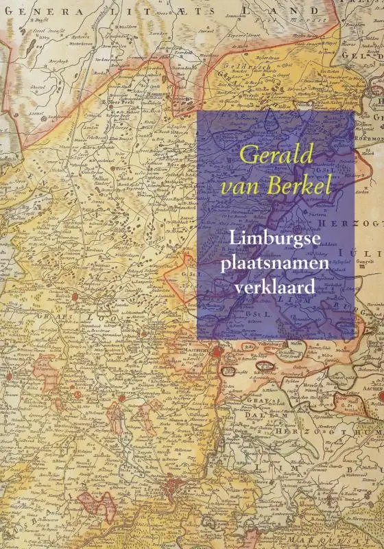 Limburgse plaatsnamen verklaard