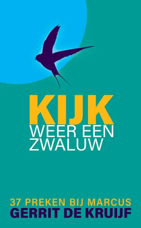 Kijk, weer een zwaluw - 37 preken bij Marcus