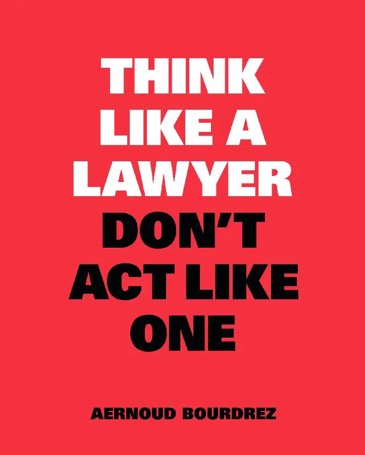 Think Like a Lawyer, Don't Act Like One