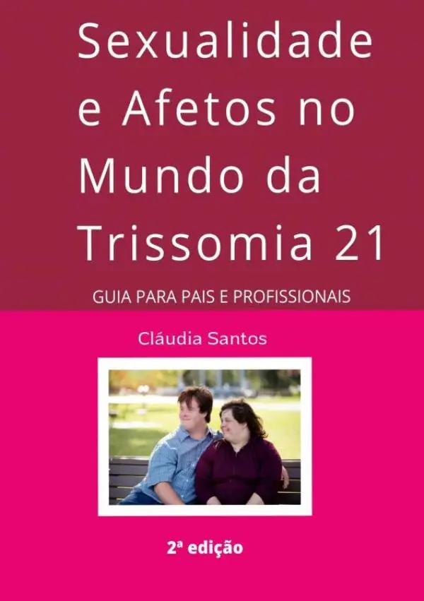 Sexualidade e Afetos no Mundo da Trissomia 21