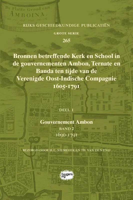 Bronnen betreffende Kerk en School in de gouvernementen Ambon, Ternate en Banda ten tijde van de Verenigde Oost-Indische Compagnie (VOC), 1605-1791