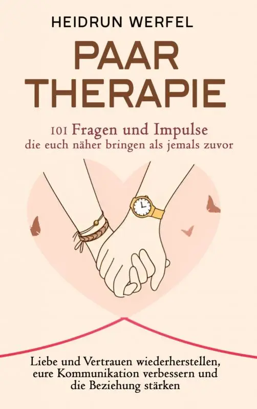 Paartherapie - 101 Fragen und Impulse, die euch näher bringen als jemals zuvor