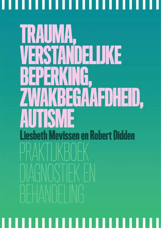 Trauma, verstandelijke beperking, zwakbegaafdheid, autisme