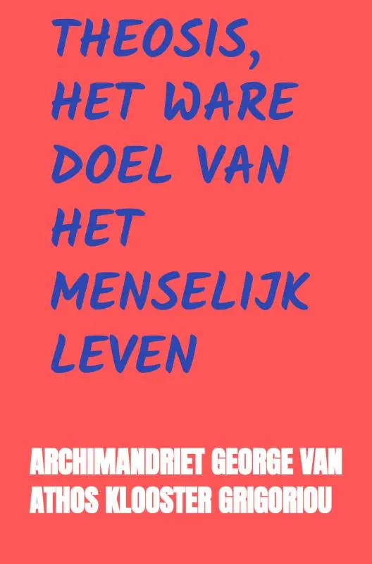 Theosis, het Ware Doel van het Menselijk Leven