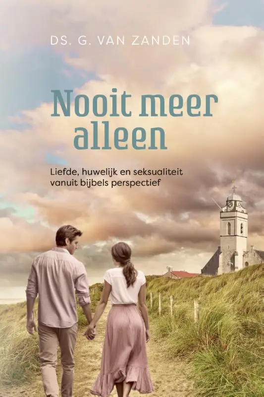 Nooit meer alleen. Liefde, huwelijk en seksualiteit, vanuit bijbels perspectief.