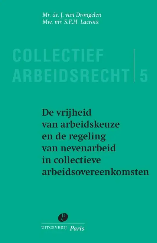 De vrijheid van arbeidkeuze en de regeling van nevenarbeid in collectieve arbeidsovereenkomsten