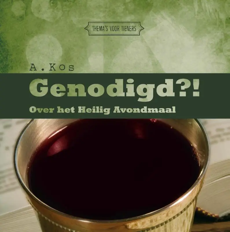 Genodigd? over het Heilig Avondmaal