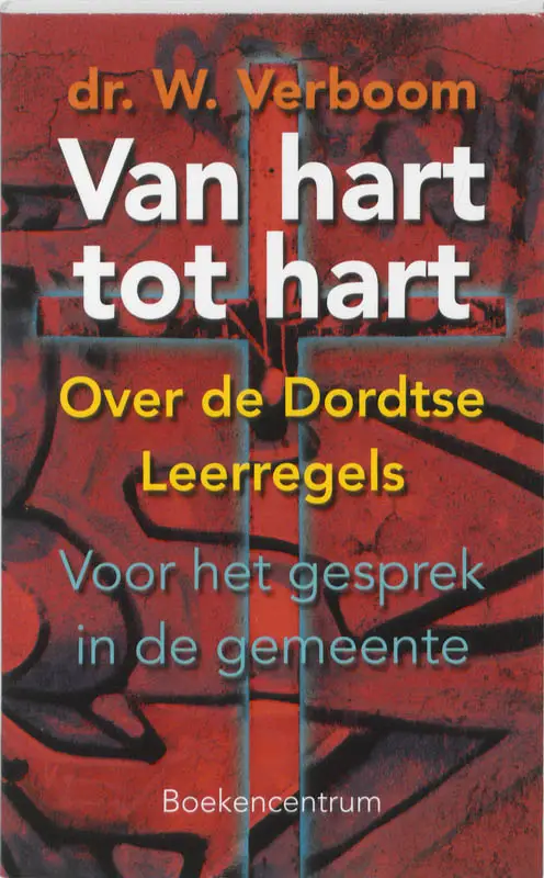 Van hart tot hart Dordtse leerregels