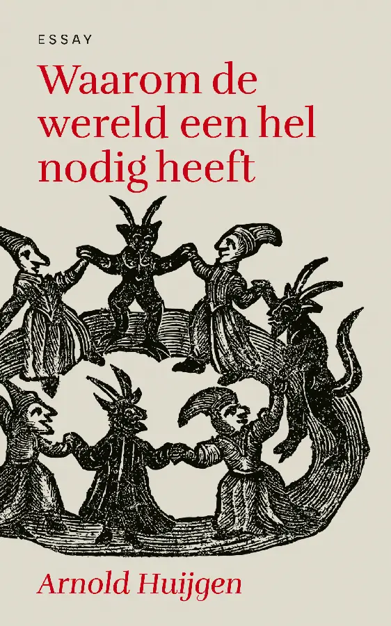 Waarom de wereld een hel nodig