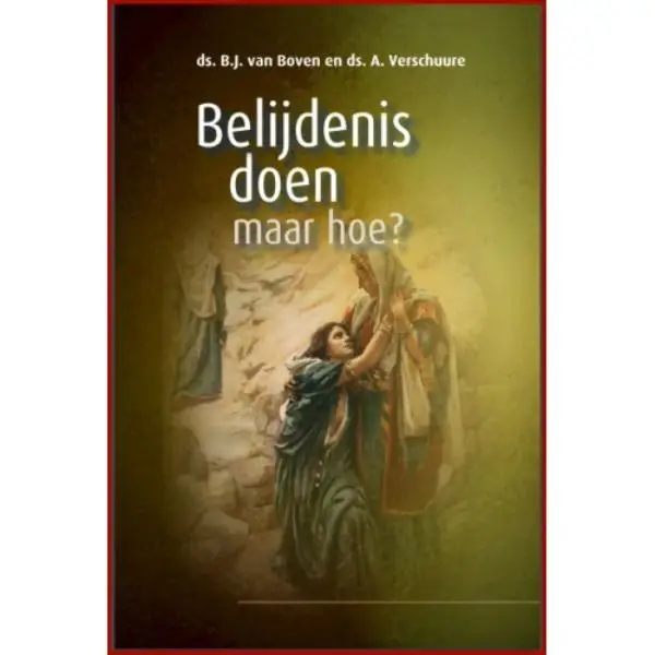 Belijdenis doen maar hoe?