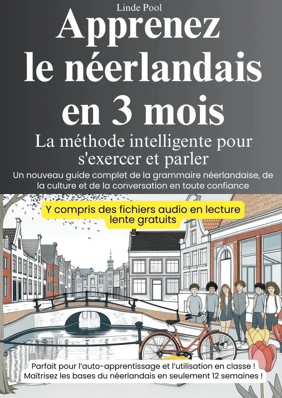 Apprenez le néerlandais en 3 mois - La méthode intelligente pour s'exercer et parler