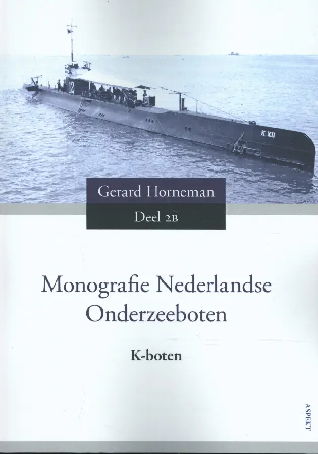 Monografie Nederlandse Onderzeeboten / Deel 2B K-boten