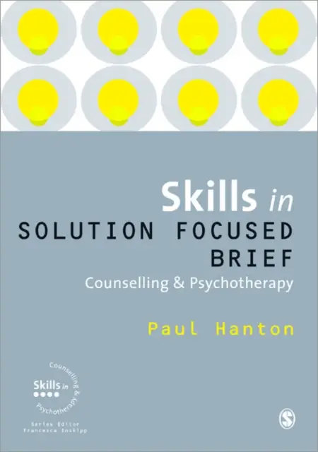 Skills in Solution Focused Brief Counselling and Psychotherapy