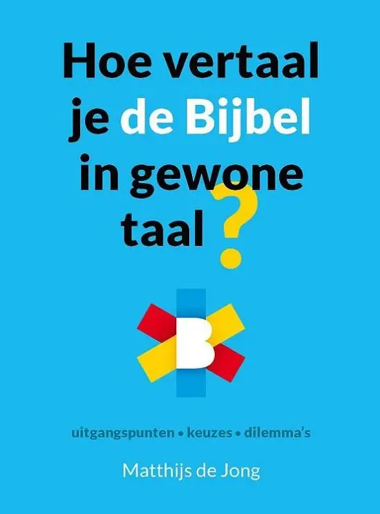 Hoe vertaal je de bijbel in gewone taal?