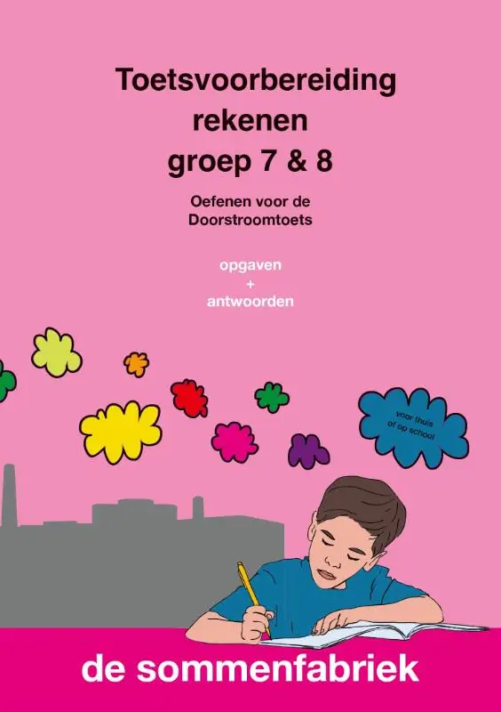 groep 7 & 8 / Toetsvoorbereiding rekenen / opgaven + antwoorden